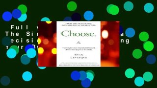 Full version  Choose: The Single Most Important Decision Before Starting Your Business Complete