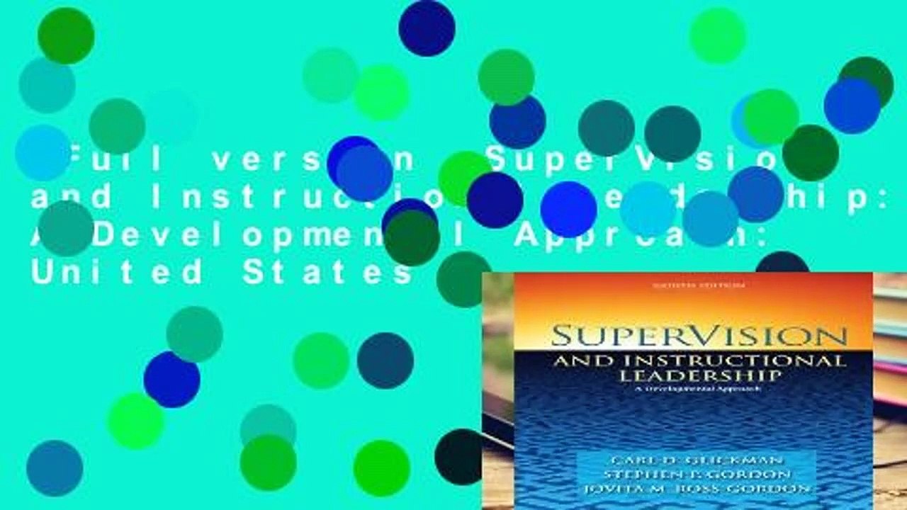 Full version  SuperVision and Instructional Leadership: A Developmental Approach: United States