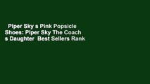 Piper Sky s Pink Popsicle Shoes: Piper Sky The Coach s Daughter  Best Sellers Rank : #4