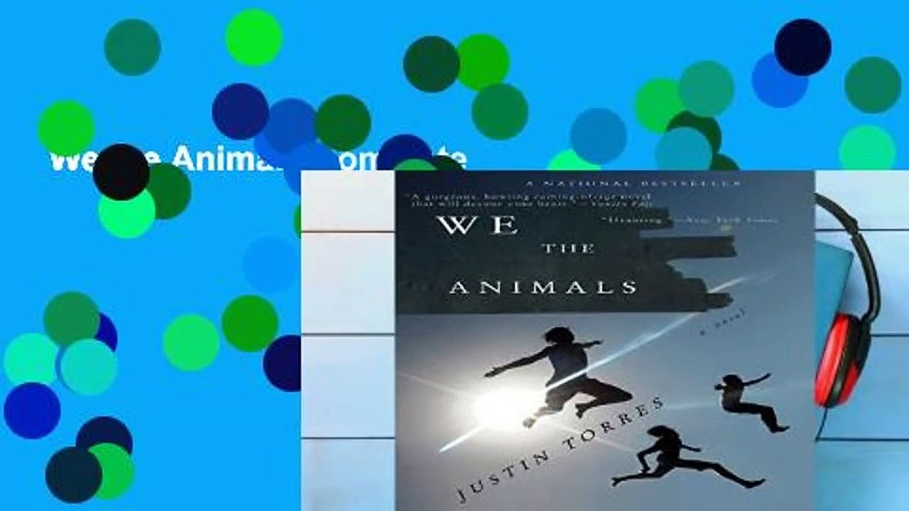 We the Animals Complete