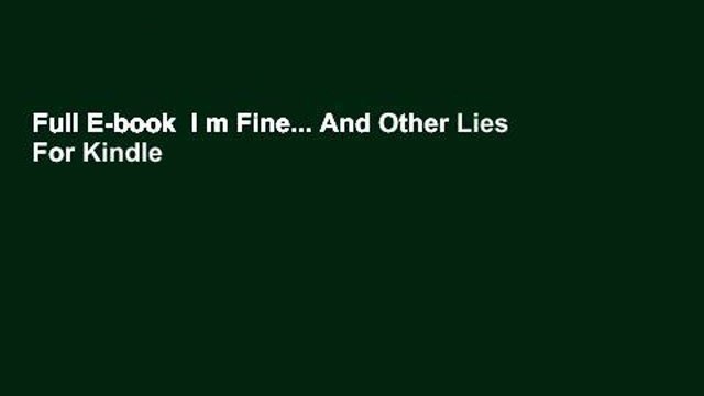 Full E-book I m Fine... And Other Lies For Kindle
