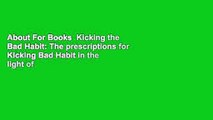 About For Books  Kicking the Bad Habit: The prescriptions for Kicking Bad Habit in the light of