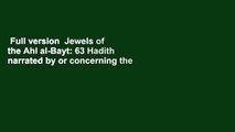 Full version  Jewels of the Ahl al-Bayt: 63 Hadith narrated by or concerning the beloved family
