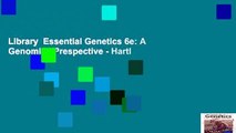 Library  Essential Genetics 6e: A Genomics Prespective - Hartl
