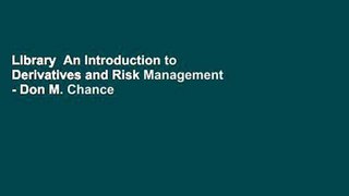 Library  An Introduction to Derivatives and Risk Management - Don M. Chance