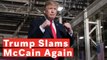 Trump Slams McCain Again In Ohio: 'I've Never Liked Him Much, Probably Never Will'