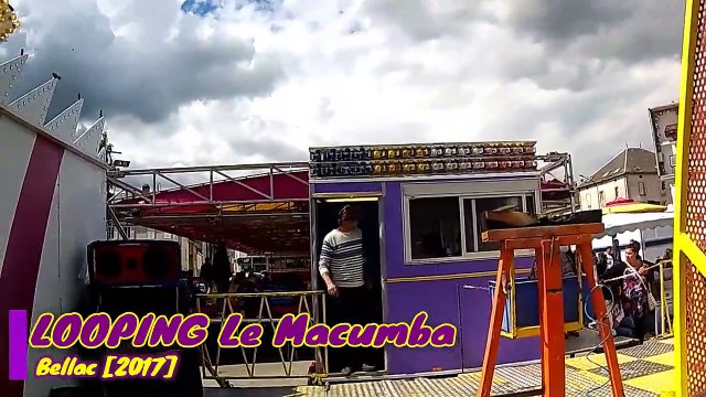 LOOPING Le Macumba (Onride)(1) - Fête Foraine Bellac 2017