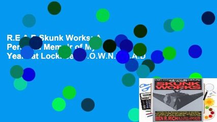 R.E.A.D Skunk Works: A Personal Memoir of My Years at Lockheed D.O.W.N.L.O.A.D