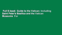 Full E-book  Guide to the Vatican: Including Saint Peter's Basilica and the Vatican Museums  For