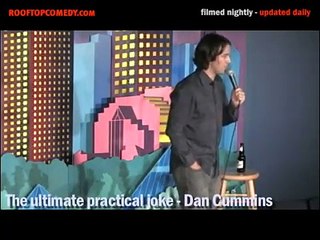 The ultimate practical joke - Dan Cummins