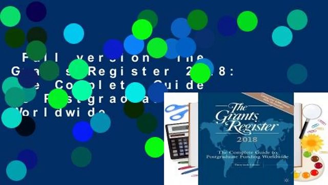 Full version The Grants Register 2018: The Complete Guide to Postgraduate Funding Worldwide