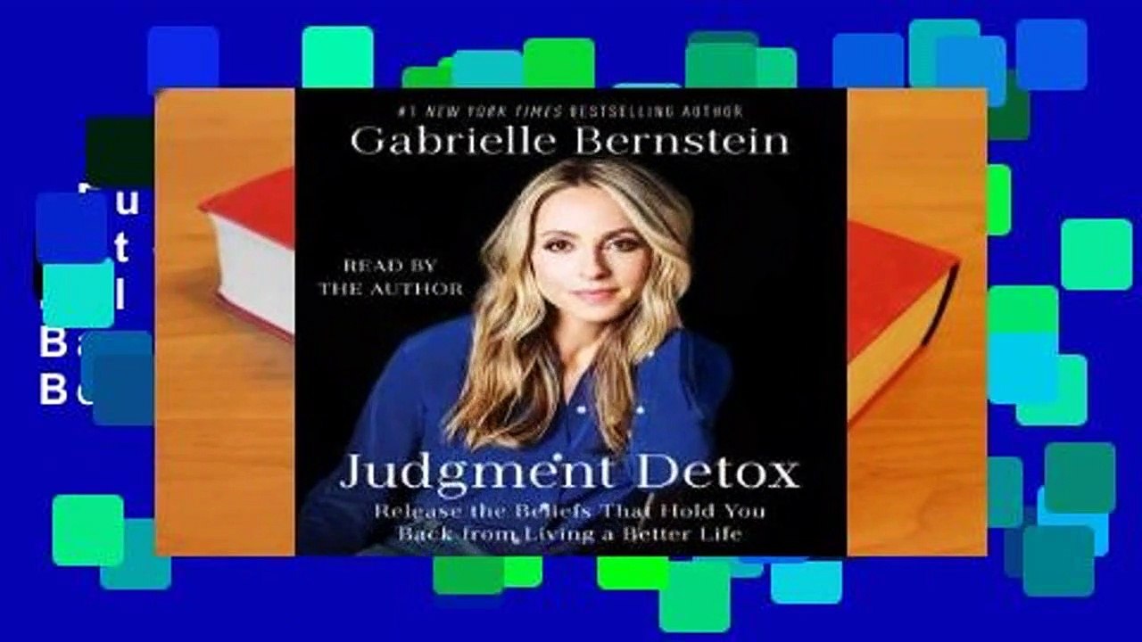 Full E-book  Judgment Detox: Release the Beliefs That Hold You Back from Living A Better Life
