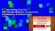 Popular Healing Your Eyes with Chinese Medicine: Acupuncture, Acupressure, & Chinese Herbs - Andy