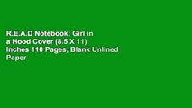 R.E.A.D Notebook: Girl in a Hood Cover (8.5 X 11) Inches 110 Pages, Blank Unlined Paper for