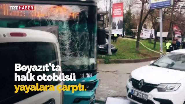 Beyazıt'ta halk otobüsü yayalara çarptı