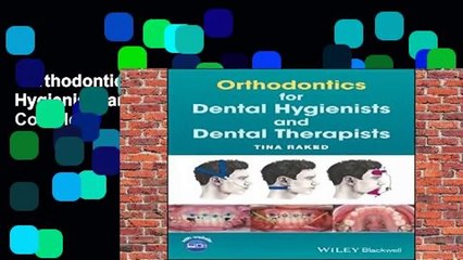 Orthodontics for Dental Hygienists and Dental Therapists Complete