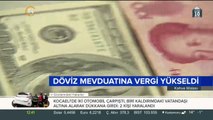 Döviz mevduatına vergi yükseldi