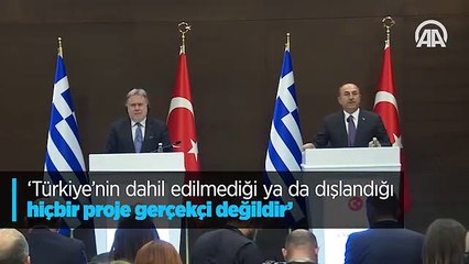 'Türkiye'nin dahil edilmediği ya da dışlandığı hiçbir proje gerçekçi değildir'