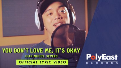 Juan Miguel Severo - You Don't Love Me, It's Okay  (Official Lyric Video)