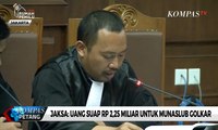 Kasus Suap PLTU Riau-1, Jaksa:Uang Suap Rp 2,25 Miliar untuk Munaslub Golkar