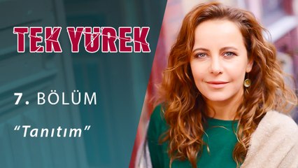Tek Yürek 7.Bölüm Tanıtım