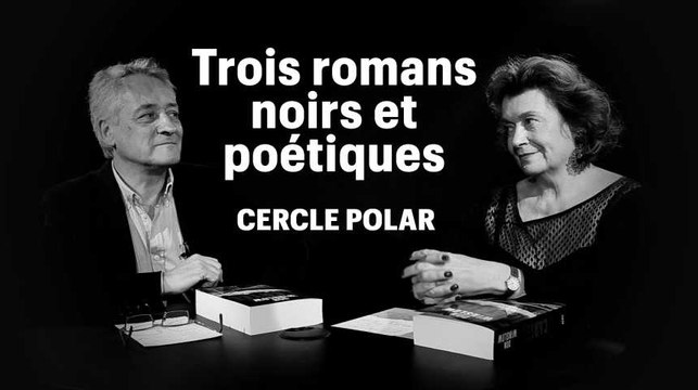 Cercle Polar : trois romans noirs et poétiques