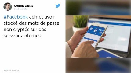 Facebook admet avoir stocké des mots de passe non cryptés sur des serveurs internes.