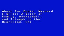 About For Books  Maynard 8 Miles: A Story of Family, Basketball, and Triumph in the Heartland. the