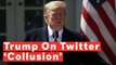 Watch: Trump Says There's 'Collusion' Involving Social Media Companies Against Conservatives