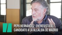 Pepu Hernández: entrevista al candidato a la alcaldía de Madrid por el PSOE