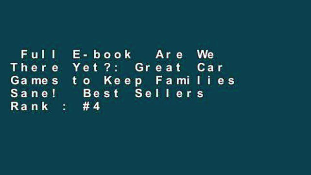 Full E-book Are We There Yet?: Great Car Games to Keep Families Sane! Best Sellers Rank : #4