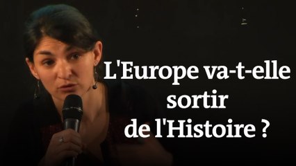« 2019, la fin d’un monde ? » : l’Europe va-t-elle sortir de l’histoire ?