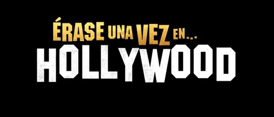 ÉRASE UNA VEZ EN... HOLLYWOOD (2019) Trailer - SPANISH