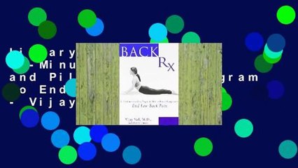 Library  Back RX: A 15-Minute-a-Day Yoga- and Pilates-Based Program to End Low Back Pain - Vijay Vad