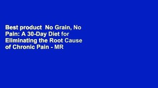 Best product  No Grain, No Pain: A 30-Day Diet for Eliminating the Root Cause of Chronic Pain - MR