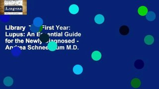 Library  The First Year: Lupus: An Essential Guide for the Newly Diagnosed - Andrea Schneebaum M.D.