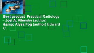 Best product  Practical Radiology - Joel A. Vilensky (author) & Alysa Fog (author) Edward C.