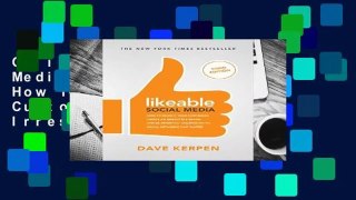 Online Likeable Social Media, Third Edition: How To Delight Your Customers, Create an Irresistible
