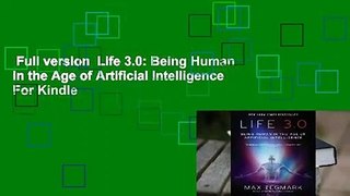 Full version  Life 3.0: Being Human in the Age of Artificial Intelligence  For Kindle