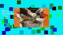 About For Books  The Homemade Vegan Pantry: The Art of Making Your Own Staples Complete