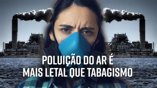 Atenção! Poluição do ar tem matado mais do que tabagismo