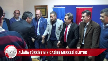 Aliağa Türkiye’nin Cazibe Merkezi Oluyor