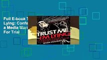 Full E-book Trust Me, I'm Lying: Confessions of a Media Manipulator  For Trial