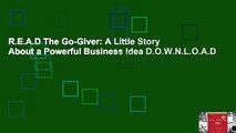 R.E.A.D The Go-Giver: A Little Story About a Powerful Business Idea D.O.W.N.L.O.A.D
