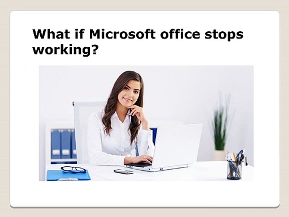 What if Microsoft office stops working?