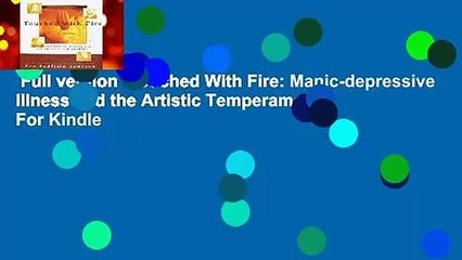 Full version  Touched With Fire: Manic-depressive Illness and the Artistic Temperament  For Kindle