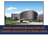 Patricia Sandoval Basaura Clan Go: Consejos para invertir en bienes raíces