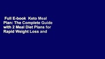 Full E-book  Keto Meal Plan: The Complete Guide with 2 Meal Diet Plans for Rapid Weight Loss and