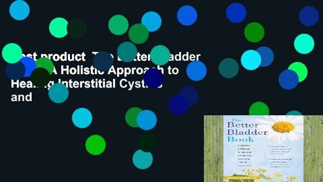 Best product The Better Bladder Book: A Holistic Approach to Healing Interstitial Cystitis and