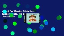 About For Books  Frida Kahlo (Little People, Big Dreams)  For Kindle